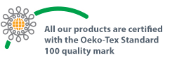 All our products are certified with the Oeko-Tex Standard 100 quality mark