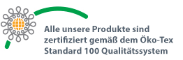 Alle unsere Produkte sind zertifiziert gemäß dem Öko-Tex Standard 100 Qualitätssystem